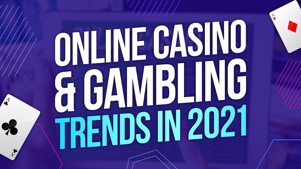 Understanding the Top Online Casino Gaming Trends in 2021