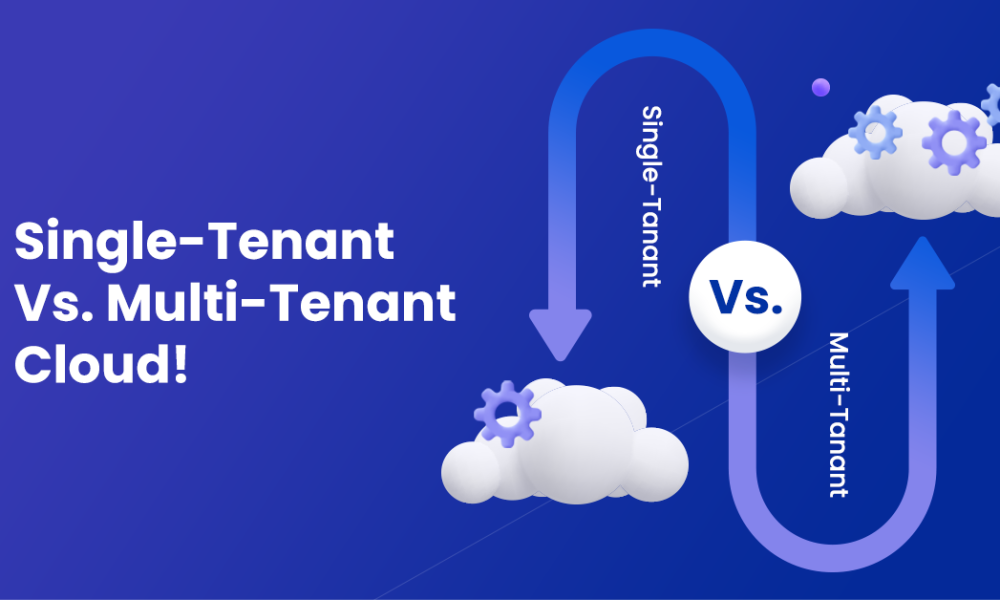 Single-Tenant Vs. Multi-Tenant Cloud In Cloud Architecture - CTN News