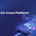 Cross-Platform vs Native Development